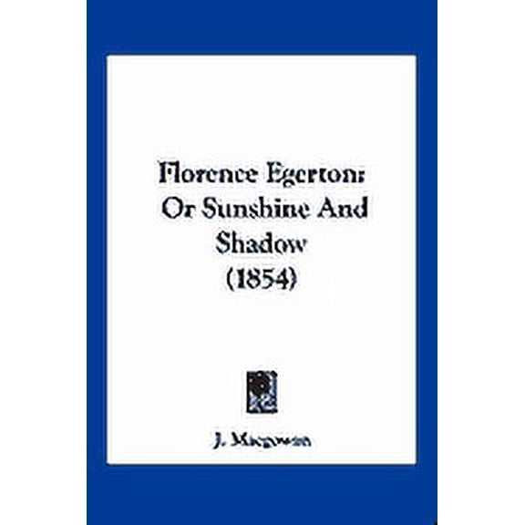 Florence Egerton : Or Sunshine And Shadow (1854) (Paperback)