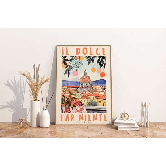 Florence Italy Art Poster: Il Dolce Far Niente Italian Quote, Unframed Poster Size 24x36