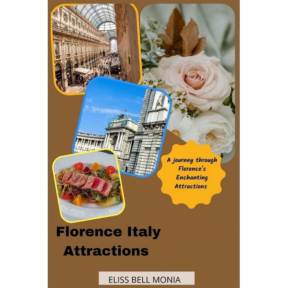 Florence Italy Attraction: A Journey through Florence's Enchanting Attractions, (Paperback)