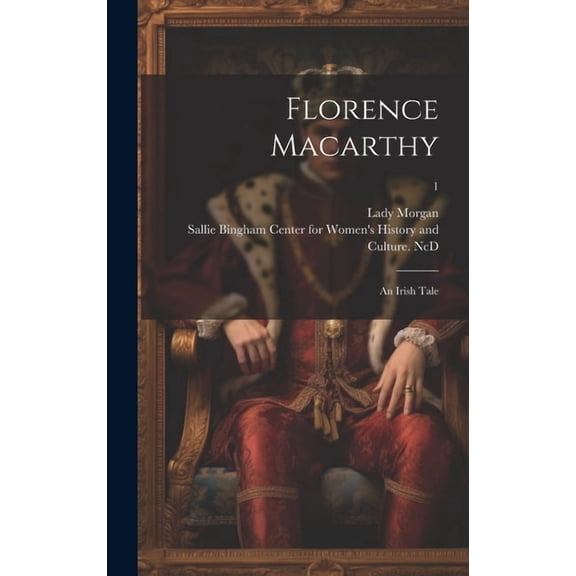 Florence Macarthy: an Irish Tale; 1, (Hardcover)