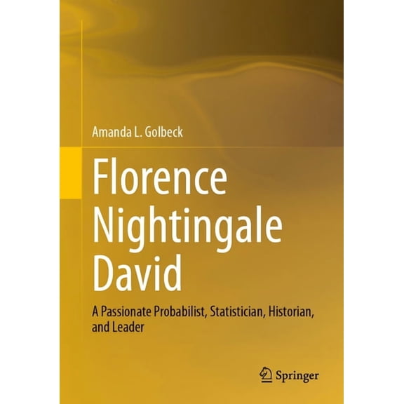 Florence Nightingale David: A Passionate Probabilist, Statistician, Historian, and Leader, (Hardcover)