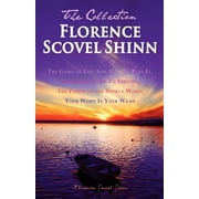 Florence Scovel Shinn - The Collection The Game of Life And How To Play It, The Secret Door To Success, The Power of the Spoken Word, Your Word Is Your Wand Paperback