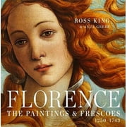 ROSS KING; ANJA GREBE Florence : The Paintings & Frescoes, 1250-1743 (Hardcover)