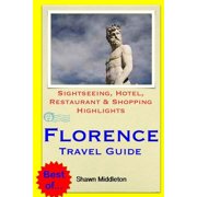 Florence Travel Guide Sightseeing, Hotel, Restaurant & Shopping Highlights Paperback
