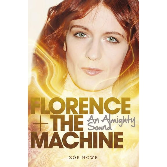 Florence + the Machine: An Almighty Sound, (Paperback)