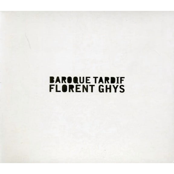 Florent Ghys - Baroque Tardif - Music & Performance - CD