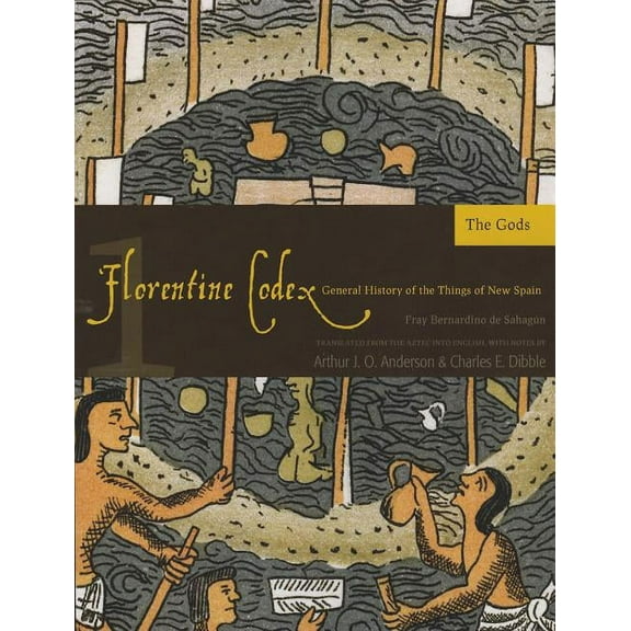 Florentine Codex: Book 1: Book 1: The Gods Volume 1, (Paperback)