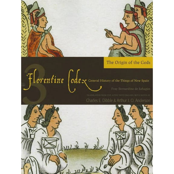 Florentine Codex: Book 3 : Book 3: The Origin of the Gods (Paperback)