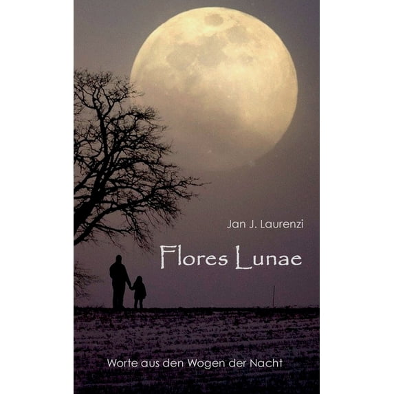Flores Lunae: Worte aus den Wogen der Nacht, (Paperback)