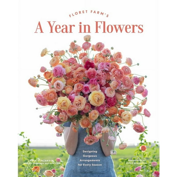 Floret Farm's a Year in Flowers: Designing Gorgeous Arrangements for Every Season, (Hardcover)