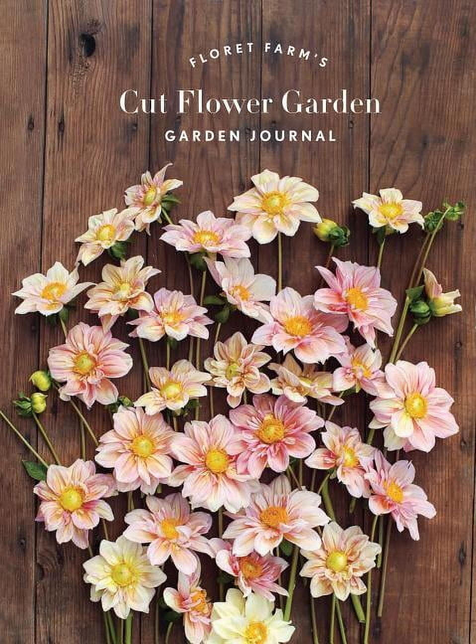 Floret Farms X Chronicle Books Floret Farm's Cut Flower Garden: Garden Journal: (Gifts for Floral Designers, Gifts for Women, Floral Journal), (Hardcover)