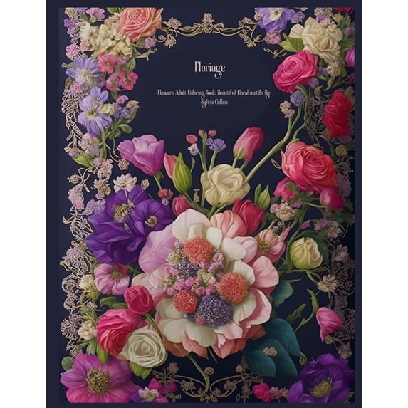 Floriage : Flowers adult coloring book: Beautiful floral motifs (Paperback)