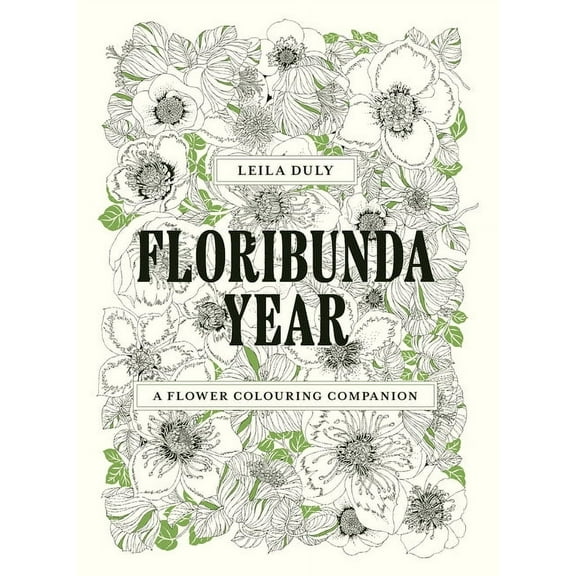 Floribunda Year: A Flower Colouring Companion (Paperback) by Leila Duly