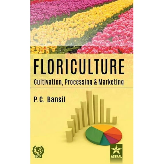Floriculture : Cultivation Processing and Marketing (Hardcover)