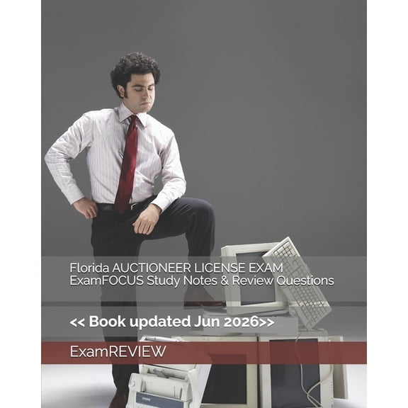 Florida AUCTIONEER LICENSE EXAM ExamFOCUS Study Notes & Review Questions, (Paperback)