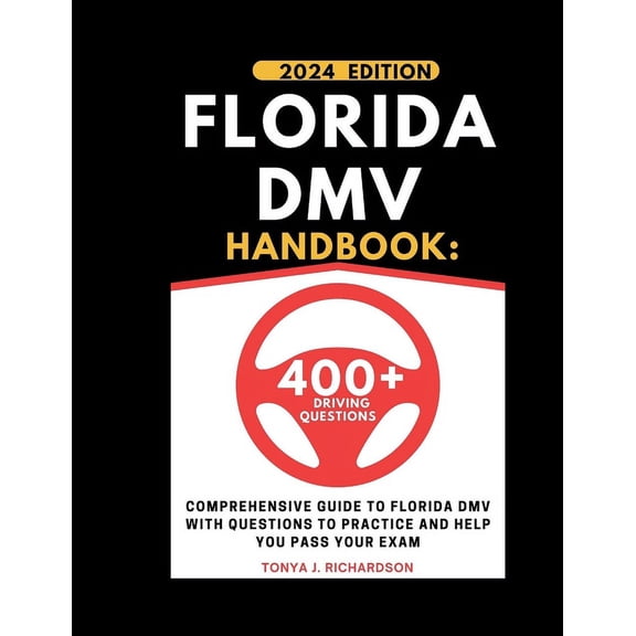 Florida DMV Handbook: Comprehensive Guide To Florida DMV With Questions To Practice And Help You Pass Your Exam (Paperback)