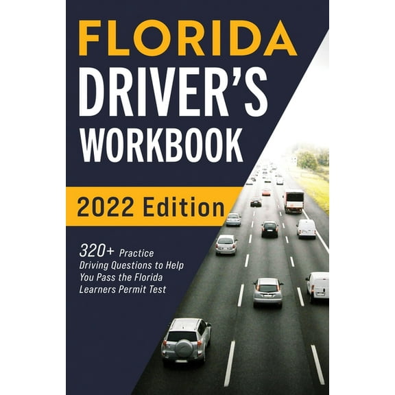 Florida Driver's Workbook: 320+ Practice Driving Questions to Help You Pass the Florida Learner's Permit Test, (Paperback)