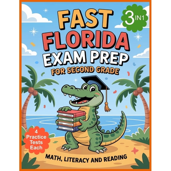 Florida FAST Test Prep - Grade 2: STAR Literacy, STAR Reading, STAR Math. 3 Subjects in 1 Book. 12 Full Length Practice , (Paperback)