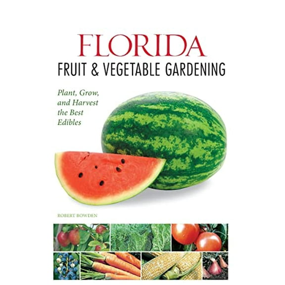 Pre-Owned Florida Fruit & Vegetable Gardening: Plant, Grow, and Harvest the Best Edibles (Paperback) 1591869056 9781591869054