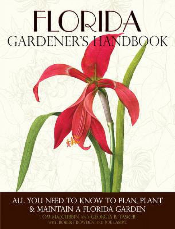 Pre-Owned Florida Gardener's Handbook: All You Need to Know to Plan, Plant & Maintain a Florida Garden (Paperback) 1591865425 9781591865421