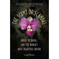 thumbnail image 1 of Florida History and Culture The Scent of Scandal: Greed, Betrayal, and the World's Most Beautiful Orchid, (Paperback), 1 of 1