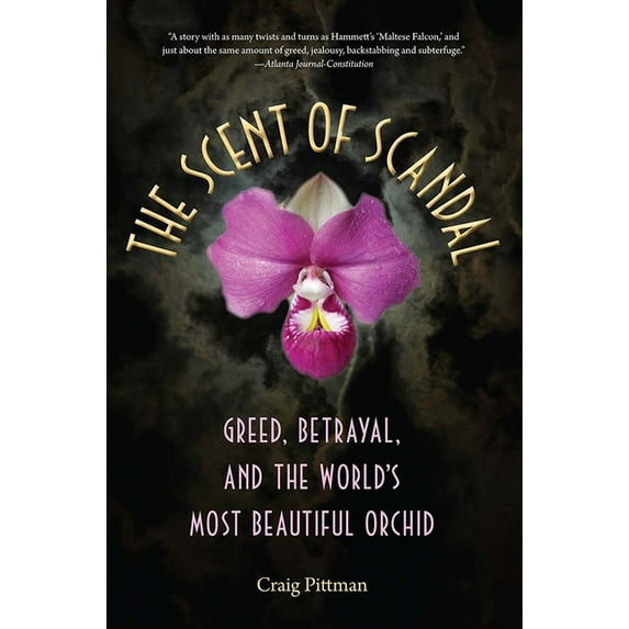 Florida History and Culture The Scent of Scandal: Greed, Betrayal, and the World's Most Beautiful Orchid, (Paperback)