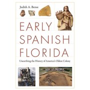 Florida Humanities Partnership Publicati Early Spanish Florida Unearthing the History of America's Oldest Colony, Paperback