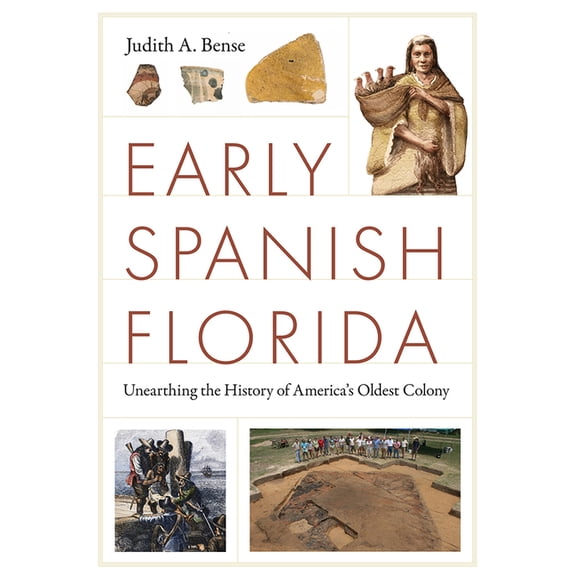 Florida Humanities Partnership Publicati Early Spanish Florida: Unearthing the History of America's Oldest Colony, (Paperback)