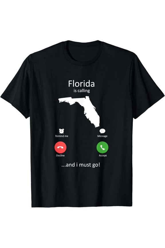 Florida Is Calling and I must Go Funny Florida T-Shirt