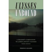 Florida James Joyce Ulysses Unbound, Third Edition A Readers Companion to James Joyces Ulysses, Paperback
