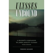 Florida James Joyce: Ulysses Unbound: A Reader's Companion to James Joyce's Ulysses (Paperback)