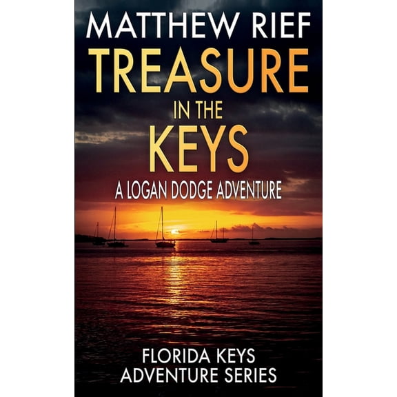 Florida Keys Adventure: Treasure in the Keys: A Logan Dodge Adventure (Florida Keys Adventure Series Book 20) (Paperback)