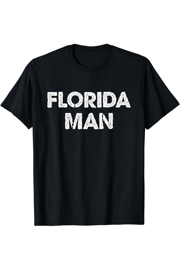 Florida Man - Funny Meme T-Shirt