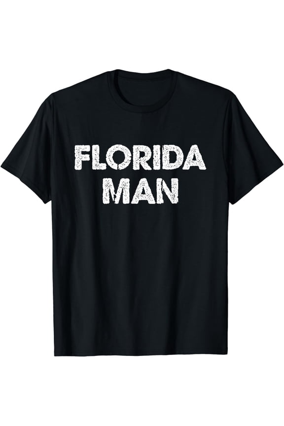 Florida Man - Funny Meme T-Shirt