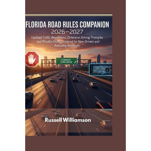 Florida Road Rules Companion 2026-2027: Updated Traffic Regulations, Defensive Driving Principles, and Practice Drills D, (Paperback)