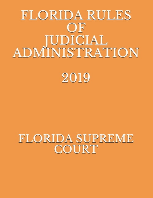 Florida Rules of Judicial Administration 2019 (Paperback)