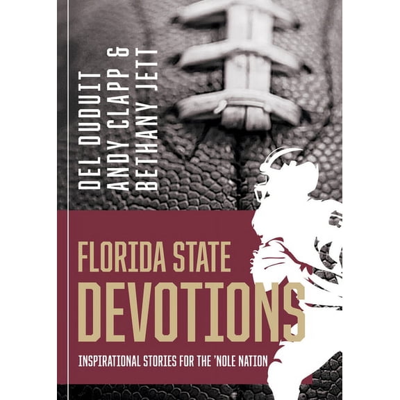 Florida State Devotions: Inspirational Stories for the 'Nole Nation: Inspirational Stories for the 'Nole Nation, (Paperback)
