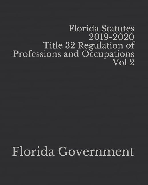 Florida Statutes 20192020 Title 32 Regulation of Professions and