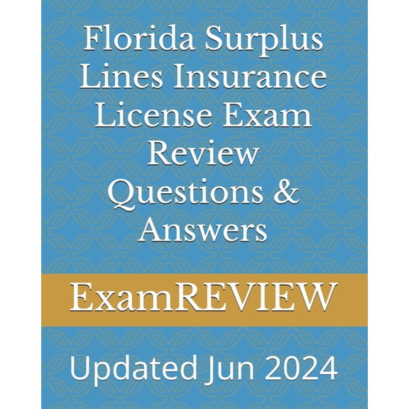 Florida Surplus Lines Insurance License Exam Review Questions & Answers, (Paperback)