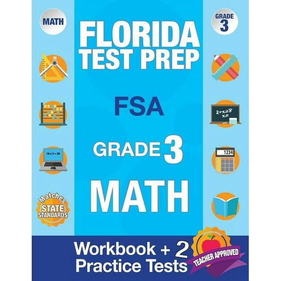 Florida Test Prep FSA Grade 3: Math Workbook & 2 FSA Practice Tests: 3rd Grade Math Workbooks Florida, FSA Practice Test Book Grade 3, FSA Test Grade