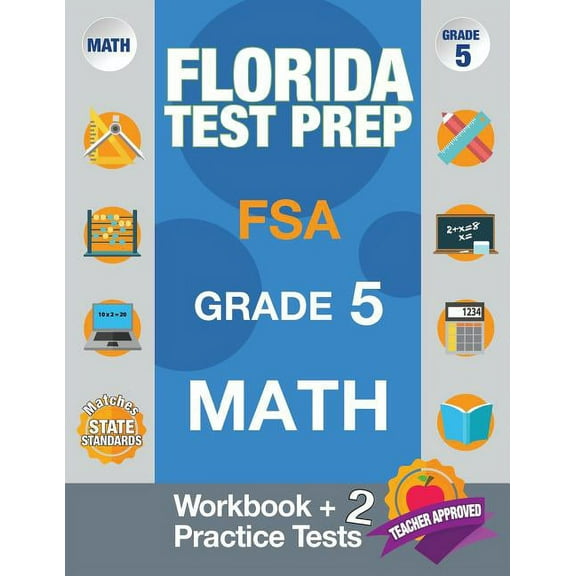 Florida Test Prep FSA Grade 5 Math: Math Workbook & 2 Practice Tests, FSA Practice Test Book Grade 5, Getting Ready for , (Paperback)