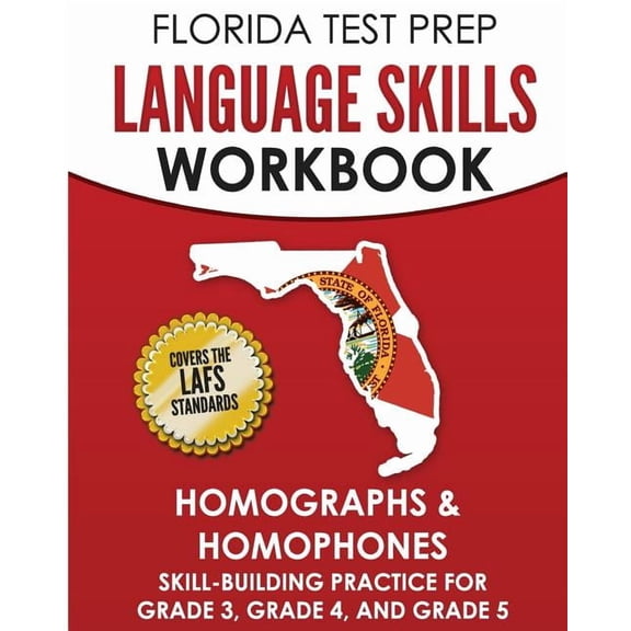 FLORIDA TEST PREP Language Skills Workbook Homographs & Homophones: Skill-Building Practice for Grade 3, Grade 4, and Gr, (Paperback)