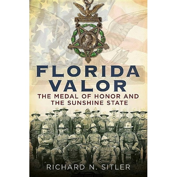 Florida Valor : The Medal of Honor and the Sunshine State (Paperback)