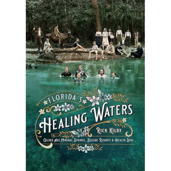 Florida's Healing Waters: Gilded Age Mineral Springs, Seaside Resorts, and Health Spas, (Paperback)