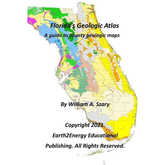 Florida's Geologic Atlas: A guide to county geologic maps, (Paperback)