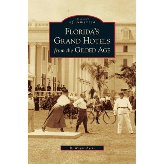 Florida's Grand Hotels from the Gilded Age (Hardcover)