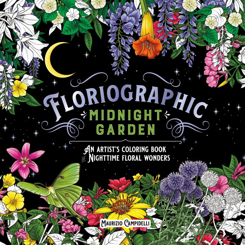 Maurizio Campidelli: Floriographic: Midnight Garden: An Artist's Coloring Book of Nighttime Floral Wonders, 96 pages (Paperback)