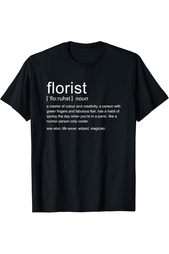 Florist Definition Flower Arrangement Floral Designer T-Shirt