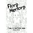 thumbnail image 1 of Florp Merlorp: I am a Cartoon Man, (Hardcover), 1 of 1