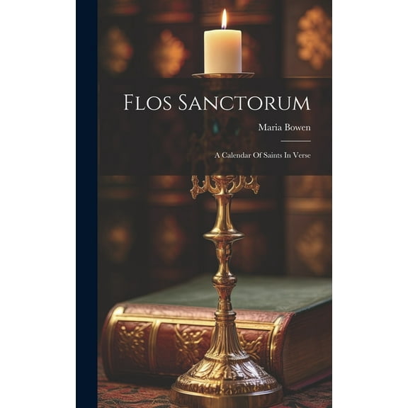Flos Sanctorum: A Calendar Of Saints In Verse (Hardcover)